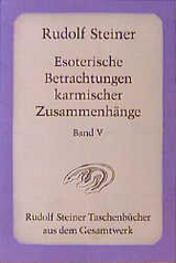 Esoterische Betrachtungen karmischer Zusammenh&auml;nge - Rudolf Steiner