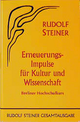 Erneuerungs-Impulse f&uuml;r Kultur und Wissenschaft - Rudolf Steiner