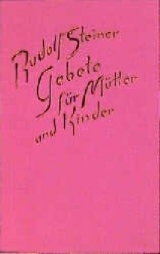 Gebete f&uuml;r M&uuml;tter und Kinder - Rudolf Steiner