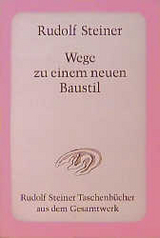 Wege zu einem neuen Baustil - Rudolf Steiner