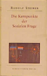 Die Kernpunkte der Sozialen Frage in den Lebensnotwendigkeiten der Gegenwart und Zukunft - Rudolf Steiner