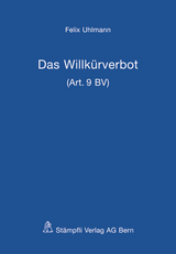 Das Willk&uuml;rverbot (Art. 9 BV) - Felix Uhlmann