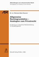 Allgemeine Rechtsgrunds&auml;tze - Analogien zum Privatrecht - Marianne Ryter-Sauvant