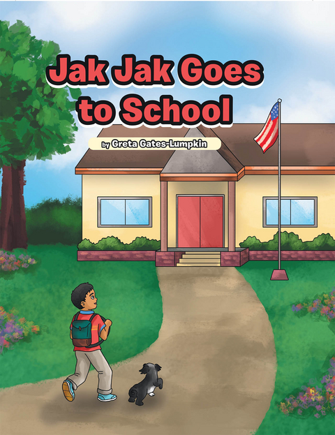Jak Jak Goes to School - Greta Gates-Lumpkin