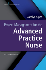 Project Management for the Advanced Practice Nurse, Second Edition - Carolyn Sipes