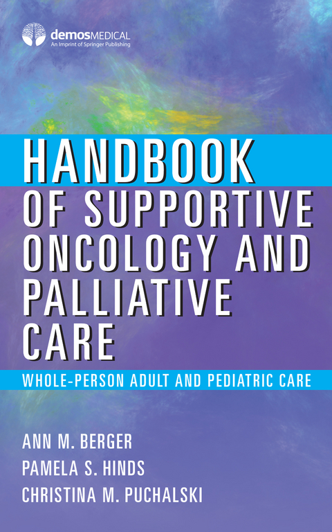 Handbook of Supportive Oncology and Palliative Care - Ann Berger, Pamela Hinds, Christina Puchalski