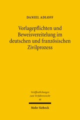 Vorlagepflichten und Beweisvereitelung im deutschen und franz&ouml;sischen Zivilprozess - Daniel Adloff