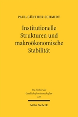 Institutionelle Strukturen und makro&ouml;konomische Stabilit&auml;t - Paul-G&uuml;nther Schmidt
