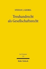 Treuhandrecht als Gesellschaftsrecht - Stefan J. Geibel