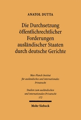 Die Durchsetzung &ouml;ffentlichrechtlicher Forderungen ausl&auml;ndischer Staaten durch deutsche Gerichte - Anatol Dutta