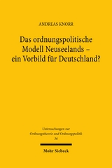 Das ordnungspolitische Modell Neuseelands - ein Vorbild f&uuml;r Deutschland? - Andreas Knorr
