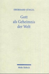 Gott als Geheimnis der Welt. Zur Begr&uuml;ndung der Theologie des Gekreuzigten im Streit zwischen Theismus und Atheismus - Eberhard J&uuml;ngel