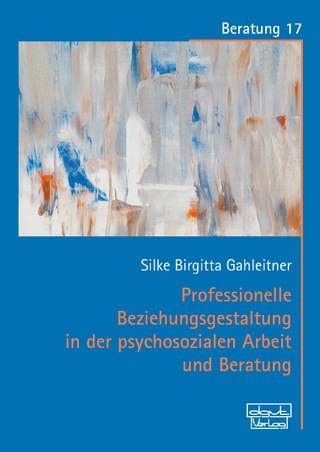 Professionelle Beziehungsgestaltung in der psychosozialen Arbeit und Beratung