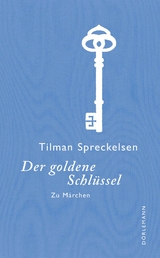 Der goldene Schl&uuml;ssel - Tilman Spreckelsen