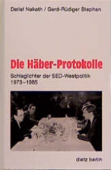 Die H&auml;ber-Protokolle - Detlef Nakath, Gerd R Stephan