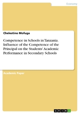 Competence in Schools in Tanzania. Influence of the Competence of the Principal on the Students' Academic Performance in Secondary Schools - Chelestino Mofuga