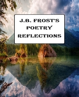 Poetry Reflections - Jb Frost