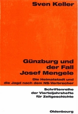 G&uuml;nzburg und der Fall Josef Mengele - Sven Keller