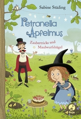 Petronella Apfelmus - Zaubertricks und Maulwurfsh&uuml;gel -  Sabine St&auml;ding