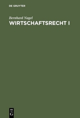 Wirtschaftsrecht / Wirtschaftsrecht I - Bernhard Nagel