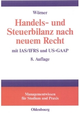 Handels- und Steuerbilanz nach neuem Recht - Georg W&ouml;rner