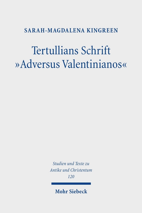 Tertullians Schrift 'Adversus Valentinianos' -  Sarah-Magdalena Kingreen