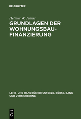 Grundlagen der Wohnungsbaufinanzierung - Helmut W. Jenkis