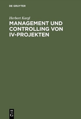 Management und Controlling von IV-Projekten - Herbert Kargl