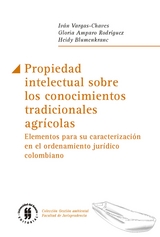 Propiedad intelectual sobre los conocimientos tradicionales agr&iacute;colas -  Heidy Blumenkranc,  Gloria Amparo Rodriguez,  Ivan Vargas-Chaves