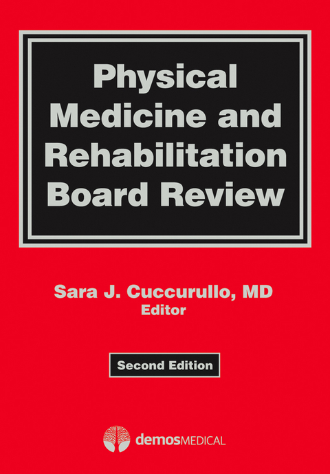 Physical Medicine and Rehabilitation Board Review - Sara J Cuccurullo