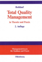Total Quality Management in Theorie und Praxis - J&uuml;rgen Rothlauf