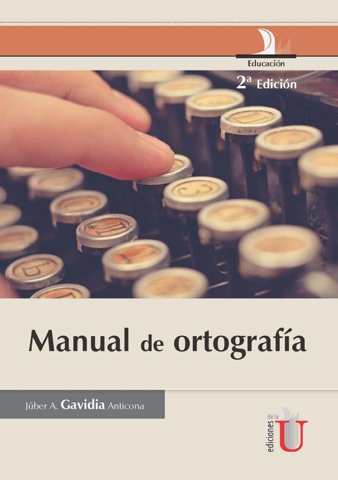 Manual de ortograf&iacute;a. 2 Edici&oacute;n - J&uacute;ber A. Gavidia