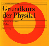 Grundkurs der Physik / Mechanik - W&auml;rmelehre - Hildegard Hammer, Karl Hammer