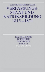 Verfassungsstaat und Nationsbildung 1815-1871 - Elisabeth Fehrenbach
