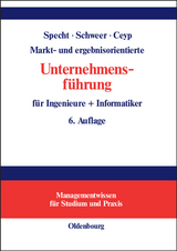 Markt- und ergebnisorientierte Unternehmensführung für Ingenieure + Informatiker - Specht, Olaf; Schweer, Hartmut; Ceyp, Michael