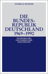 Die Bundesrepublik Deutschland 1969-1990 - Andreas R&ouml;dder