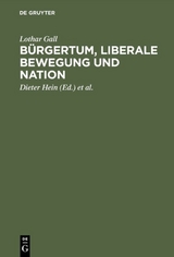 B&uuml;rgertum, liberale Bewegung und Nation - Lothar Gall