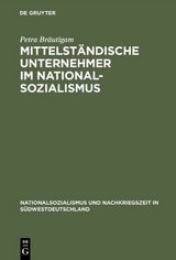 Mittelst&auml;ndische Unternehmer im Nationalsozialismus - Petra Br&auml;utigam