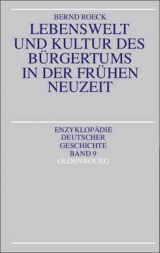 Lebenswelt und Kultur des B&uuml;rgertums in der fr&uuml;hen Neuzeit / Lebenswelt und Kultur des B&uuml;rgertums in der Fr&uuml;hen Neuzeit - Bernd Roeck