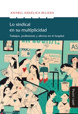 Lo sindical en su multiplicidad - Anabel Ang&eacute;lica Beliera