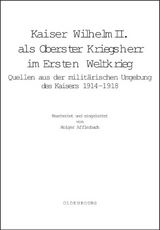 Kaiser Wilhelm II. als Oberster Kriegsherr im Ersten Weltkrieg - 