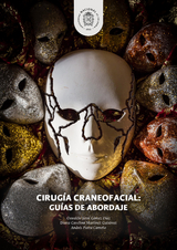 Cirug&iacute;a craneofacial: Gu&iacute;as de abordaje - Oswaldo Javir G&oacute;mez D&iacute;az, Diana Carolina Mart&iacute;nez Guti&eacute;rrez, Andr&eacute;s Parra Carre&ntilde;o