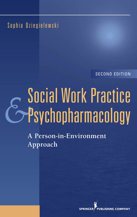 Social Work Practice and Psychopharmacology, Second Edition - Sophia F. Dziegielewski