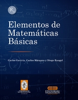 Elementos de matem&aacute;ticas b&aacute;sicas - Carlos Gaviria Pe&ntilde;a, Carlos Alberto M&aacute;rquez Fern&aacute;ndez, Diego Fernando Rangel Arciniegas