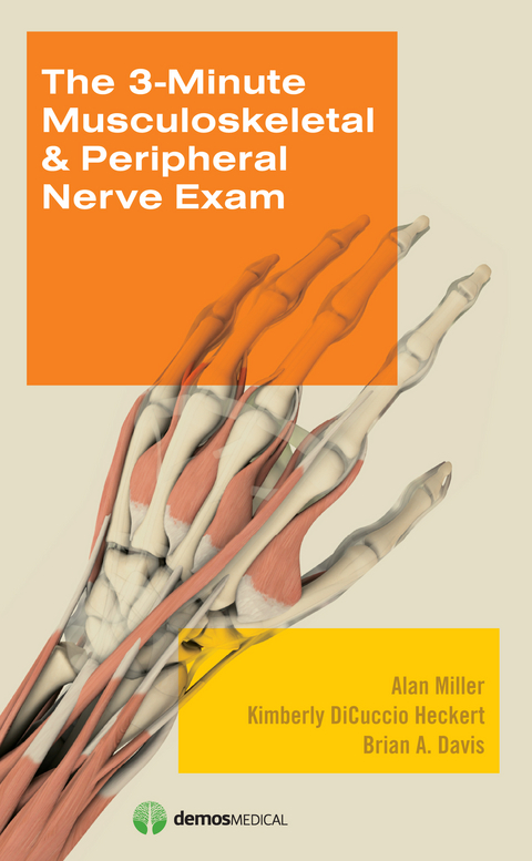 The 3-Minute Musculoskeletal & Peripheral Nerve Exam - Alan Miller, Kimberly DiCuccio Heckert, Brian Davis