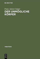 Der unm&ouml;gliche K&ouml;rper - Franz Anton Cramer