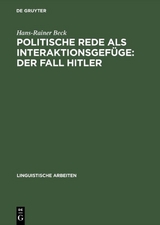 Politische Rede als Interaktionsgef&uuml;ge: Der Fall Hitler - Hans-Rainer Beck