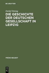 Die Geschichte der Deutschen Gesellschaft in Leipzig - Detlef D&ouml;ring