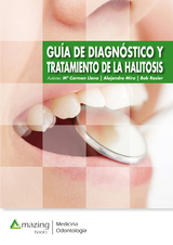 Gu&iacute;a de diagn&oacute;stico y tratamiento de la halitosis - M&ordf; Carmen Llena Puy, Alejandro Mira Obrador, Bob Rosier
