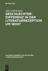 Geschlechterdifferenz in der Literaturrezeption um 1800? - Silke Schlichtmann